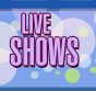 Live Shows